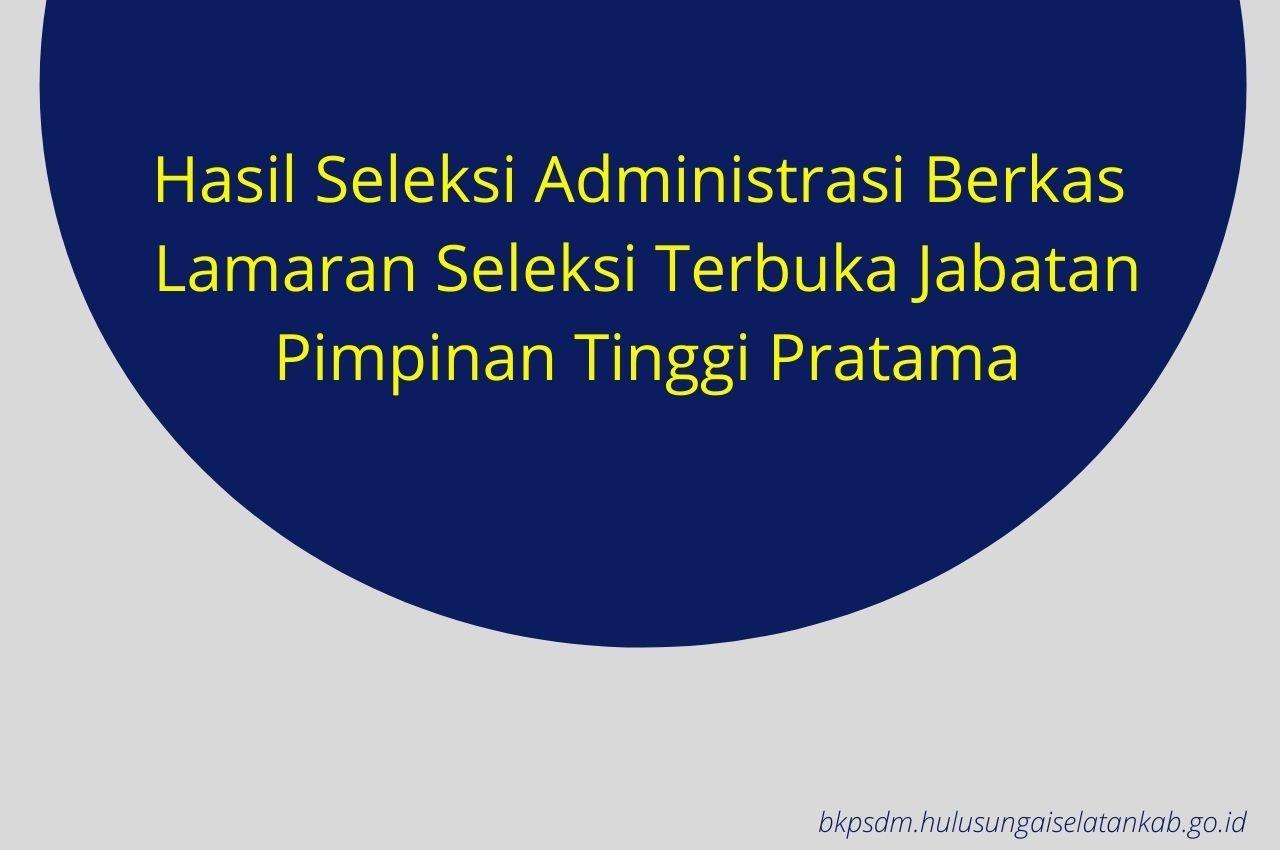 Hasil Seleksi Administrasi Berkas Lamaran Seleksi Terbuka Jabatan Pimpinan Tinggi Pratama