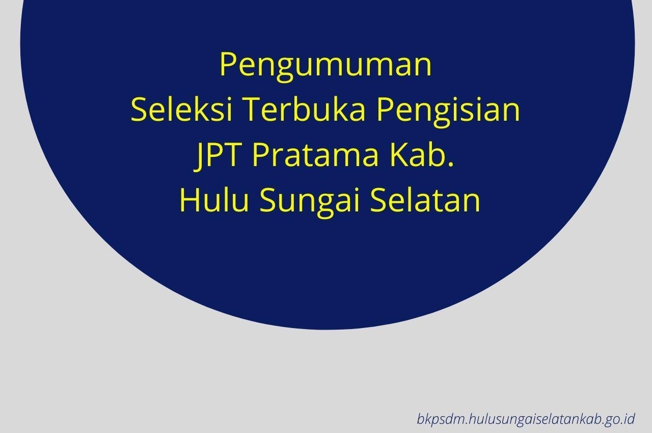 Pengumuman Seleksi Terbuka Pengisian JPT Pratama Kab. HSS 2